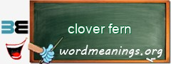 WordMeaning blackboard for clover fern